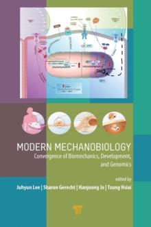 Modern Mechanobiology : Convergence of Biomechanics, Development, and Genomics