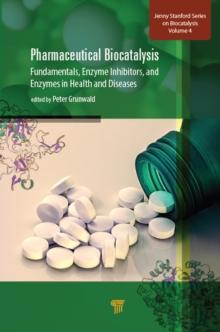 Pharmaceutical Biocatalysis : Fundamentals, Enzyme Inhibitors, and Enzymes in Health and Diseases