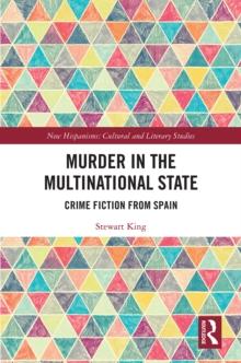 Murder in the Multinational State : Crime Fiction from Spain