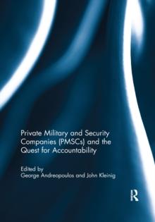 Private Military and Security Companies (PMSCs) and the Quest for Accountability