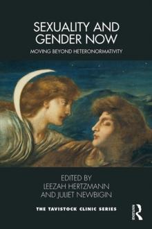 Sexuality and Gender Now : Moving Beyond Heteronormativity