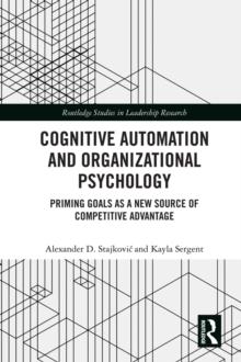 Cognitive Automation and Organizational Psychology : Priming Goals as a New Source of Competitive Advantage