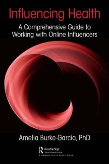 Influencing Health : A Comprehensive Guide to Working with Online Influencers