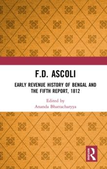 F.D. Ascoli : Early Revenue History of Bengal and The Fifth Report, 1812