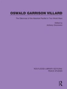 Oswald Garrison Villard : The Dilemmas of the Absolute Pacifist in Two World Wars