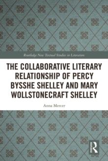 The Collaborative Literary Relationship of Percy Bysshe Shelley and Mary Wollstonecraft Shelley