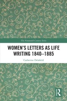 Women's Letters as Life Writing 1840-1885