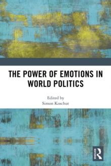 The Power of Emotions in World Politics