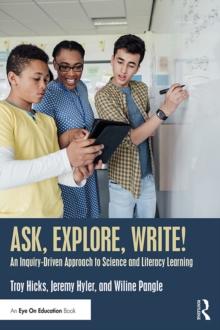 Ask, Explore, Write! : An Inquiry-Driven Approach to Science and Literacy Learning