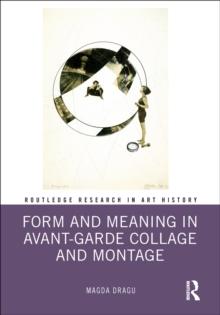 Form and Meaning in Avant-Garde Collage and Montage