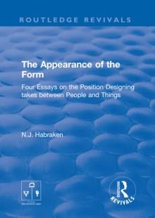 The Appearance of the Form : Four Essays on the Position Designing takes between People and Things