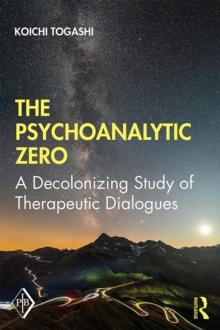 The Psychoanalytic Zero : A Decolonizing Study of Therapeutic Dialogues