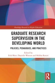 Graduate Research Supervision in the Developing World : Policies, Pedagogies, and Practices