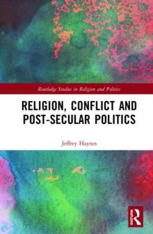 Religion, Conflict and Post-Secular Politics