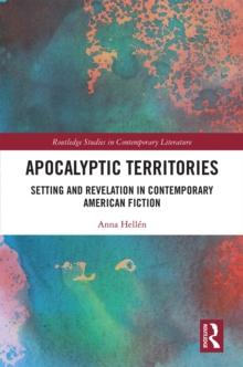 Apocalyptic Territories : Setting and Revelation in Contemporary American Fiction