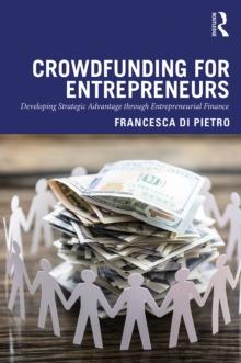 Crowdfunding for Entrepreneurs : Developing Strategic Advantage through Entrepreneurial Finance