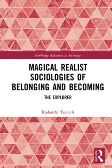 Magical Realist Sociologies of Belonging and Becoming : The Explorer