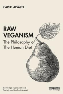 Raw Veganism : The Philosophy of The Human Diet