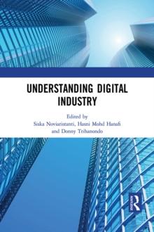 Understanding Digital Industry : Proceedings of the Conference on Managing Digital Industry, Technology and Entrepreneurship (CoMDITE 2019), July 10-11, 2019, Bandung, Indonesia