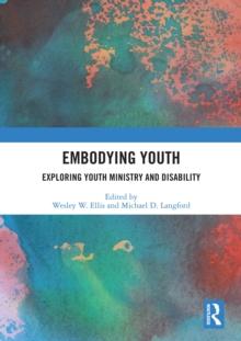 Embodying Youth : Exploring Youth Ministry and Disability