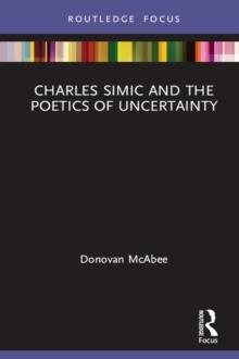 Charles Simic and the Poetics of Uncertainty