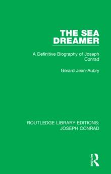 The Sea Dreamer : A Definitive Biography of Joseph Conrad