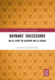 Baybars' Successors : Ibn al-Furat on Qalawun and al-Ashraf