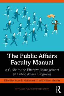 The Public Affairs Faculty Manual : A Guide to the Effective Management of Public Affairs Programs