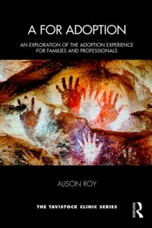 A for Adoption : An Exploration of the Adoption Experience for Families and Professionals