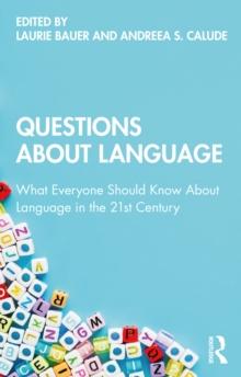 Questions About Language : What Everyone Should Know About Language in the 21st Century