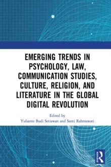 Emerging Trends in Psychology, Law, Communication Studies, Culture, Religion, and Literature in the Global Digital Revolution : Proceedings of the 1st International Conference on Social Sciences Serie