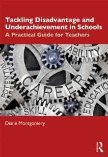 Tackling Disadvantage and Underachievement in Schools : A Practical Guide for Teachers