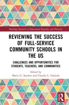 Reviewing the Success of Full-Service Community Schools in the US : Challenges and Opportunities for Students, Teachers, and Communities