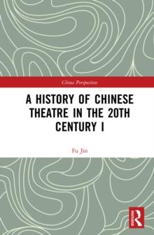 A History of Chinese Theatre in the 20th Century I