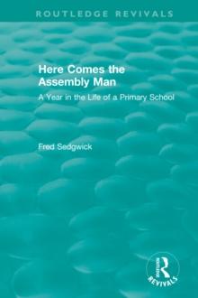 Here Comes the Assembly Man : A Year in the Life of a Primary School