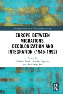 Europe between Migrations, Decolonization and Integration (1945-1992)