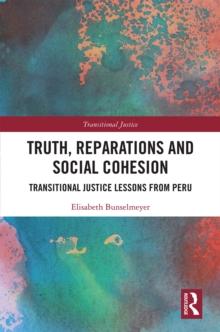 Truth, Reparations and Social Cohesion : Transitional Justice Lessons from Peru