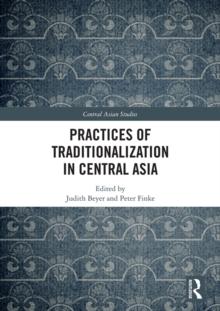 Practices of Traditionalization in Central Asia