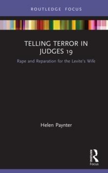 Telling Terror in Judges 19 : Rape and Reparation for the Levite's wife