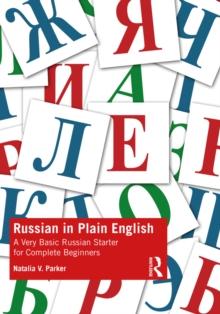 Russian in Plain English : A Very Basic Russian Starter for Complete Beginners