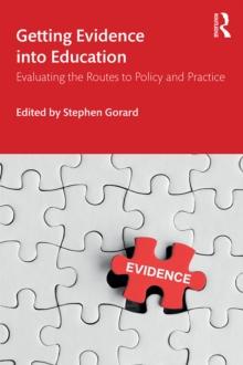 Getting Evidence into Education : Evaluating the Routes to Policy and Practice