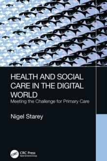 Health and Social Care in the Digital World : Meeting the Challenge for Primary Care