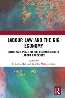 Labour Law and the Gig Economy : Challenges posed by the digitalisation of labour processes