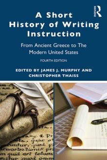 A Short History of Writing Instruction : From Ancient Greece to The Modern United States