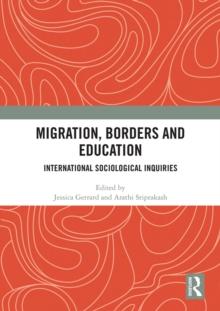 Migration, Borders and Education : International Sociological Inquiries