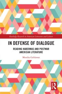 In Defense of Dialogue : Reading Habermas and Postwar American Literature