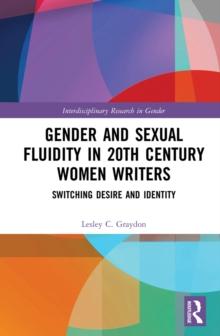 Gender and Sexual Fluidity in 20th Century Women Writers : Switching Desire and Identity