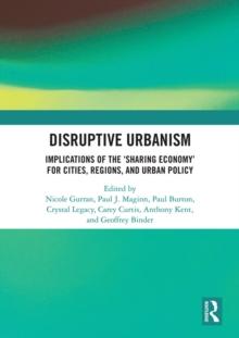 Disruptive Urbanism : Implications of the Sharing Economy for Cities, Regions, and Urban Policy