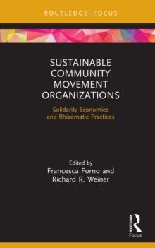 Sustainable Community Movement Organizations : Solidarity Economies and Rhizomatic Practices