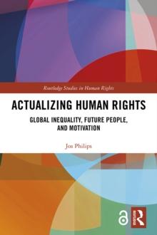 Actualizing Human Rights : Global Inequality, Future People, and Motivation